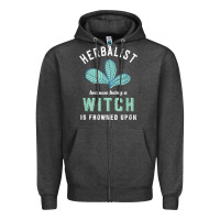 Charcoal Heather funny herbalist because a witch is frowned upon herbalism t shirt Zipper Hoodie - linhVisuals