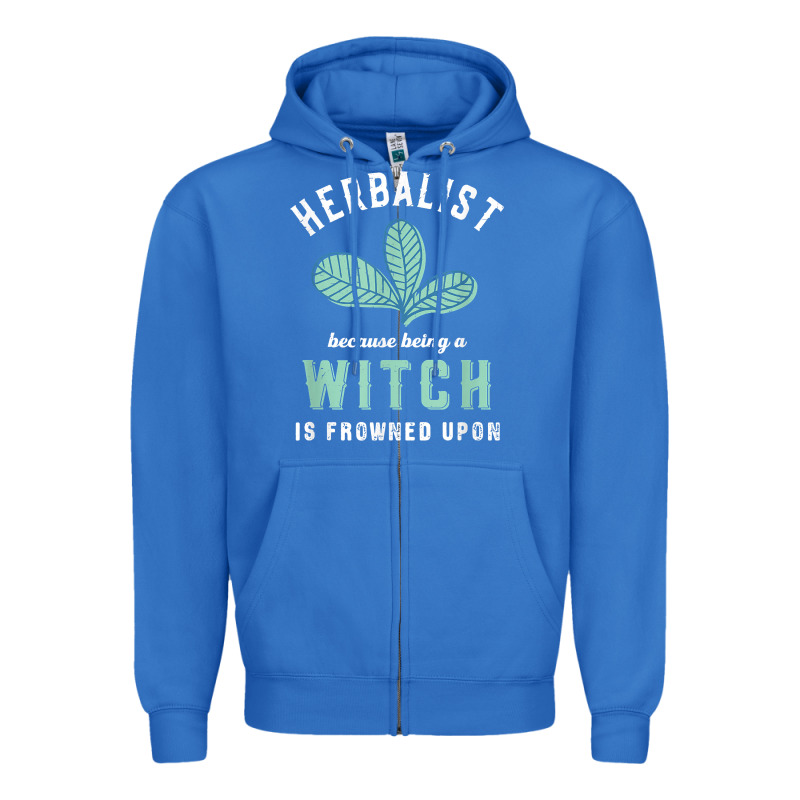 Funny Herbalist Because A Witch Is Frowned Upon Herbalism T Shirt Zipper Hoodie by linhVisuals | Teevron