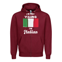 Burgundy i'm not yelling i'm italian t shirt Zipper Hoodie - linhVisuals