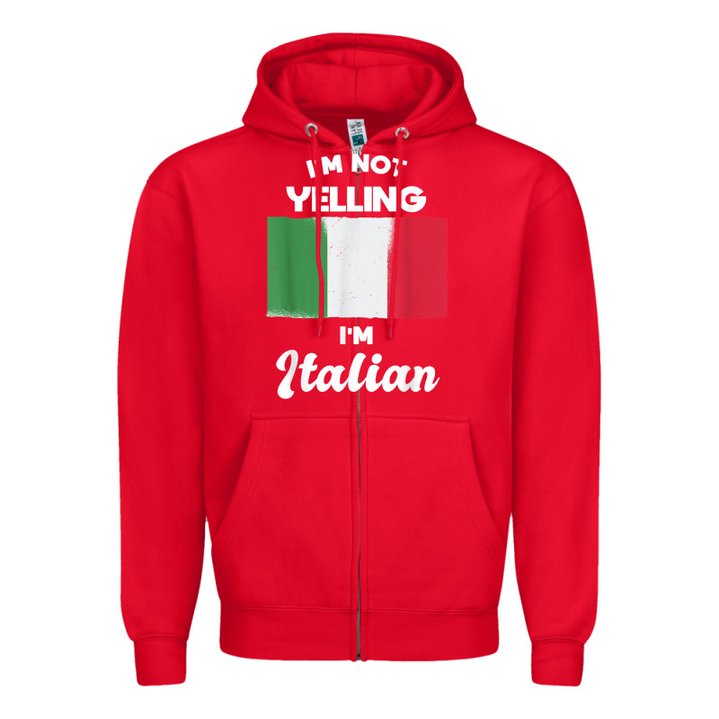 I'm Not Yelling I'm Italian T Shirt Zipper Hoodie by linhVisuals | Teevron