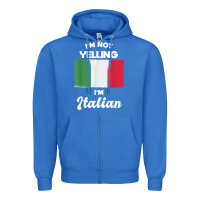 True Royal i'm not yelling i'm italian t shirt Zipper Hoodie - linhVisuals