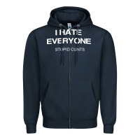 Navy i hate everyone stupid cunts t shirt Zipper Hoodie - linhVisuals