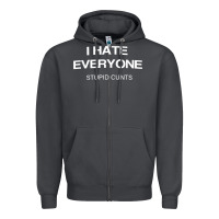 Smoke i hate everyone stupid cunts t shirt Zipper Hoodie - linhVisuals