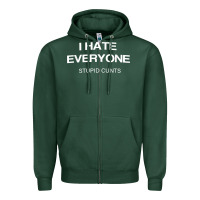 Sports Green i hate everyone stupid cunts t shirt Zipper Hoodie - linhVisuals