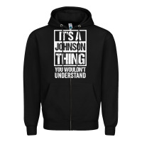 Black it's a johnson thing   you wouldn't understand   family name t shirt Zipper Hoodie - linhVisuals