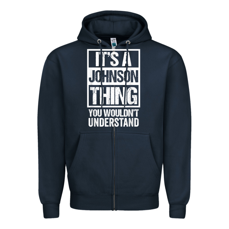 It's A Johnson Thing   You Wouldn't Understand   Family Name T Shirt Zipper Hoodie by linhVisuals | Teevron