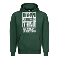 Sports Green it's a johnson thing   you wouldn't understand   family name t shirt Zipper Hoodie - linhVisuals
