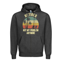 Charcoal Heather retired shirt not my problem anymore funny retirement t shirt Zipper Hoodie - linhVisuals