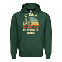 Retired Shirt Not My Problem Anymore Funny Retirement T Shirt Zipper Hoodie | Teevron
