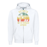 White retired shirt not my problem anymore funny retirement t shirt Zipper Hoodie - linhVisuals