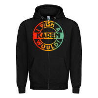 Black i wish a karen would t shirt Zipper Hoodie - linhVisuals