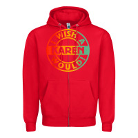 I Wish A Karen Would T Shirt Zipper Hoodie | Teevron