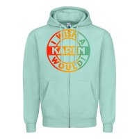 Seafoam i wish a karen would t shirt Zipper Hoodie - linhVisuals