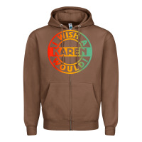 Chestnut i wish a karen would t shirt Zipper Hoodie - linhVisuals
