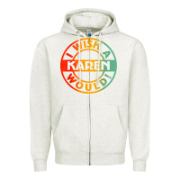 Oatmeal Heather i wish a karen would t shirt Zipper Hoodie - linhVisuals