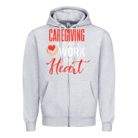 Heather Grey caregiving is a work of heart caregiver gifts for men, women t shirt Zipper Hoodie - linhVisuals