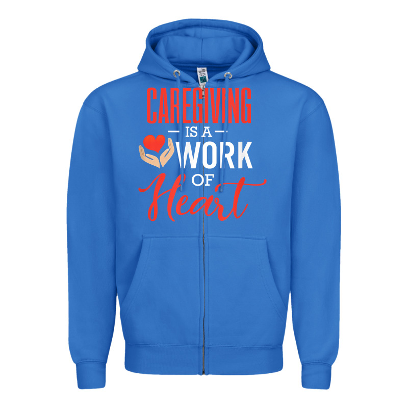 Caregiving Is A Work Of Heart Caregiver Gifts For Men, Women T Shirt Zipper Hoodie by linhVisuals | Teevron