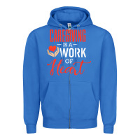 True Royal caregiving is a work of heart caregiver gifts for men, women t shirt Zipper Hoodie - linhVisuals