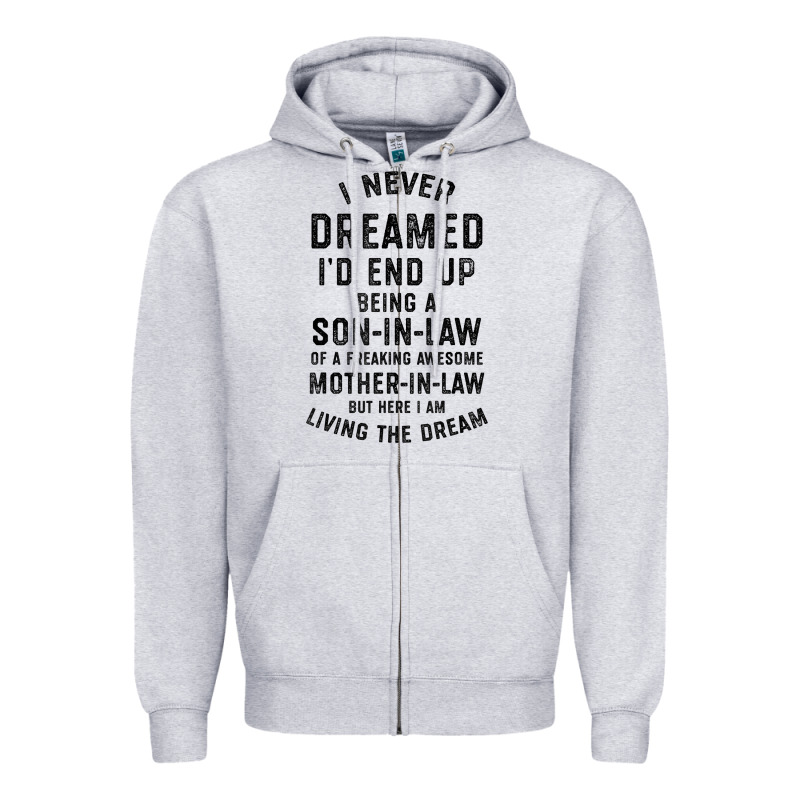 Mens I Never Dreamed I'd End Up Being A Son In Law Funny Gift T Shirt Zipper Hoodie by linhVisuals | Teevron