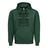 Sports Green mens i never dreamed i'd end up being a son in law funny gift t shirt Zipper Hoodie - linhVisuals