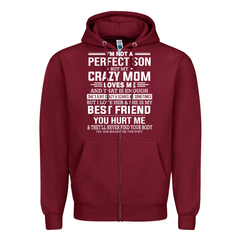 I'm Not A Perfect Son But My Crazy Mom Loves Me Mother's Day T Shirt Zipper Hoodie by linhVisuals | Teevron