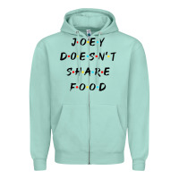 Seafoam funny joey doesn't share food how you doin quoted friends t shirt Zipper Hoodie - linhVisuals