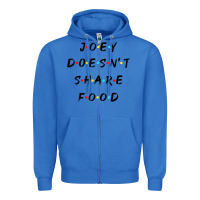 True Royal funny joey doesn't share food how you doin quoted friends t shirt Zipper Hoodie - linhVisuals