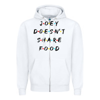White funny joey doesn't share food how you doin quoted friends t shirt Zipper Hoodie - linhVisuals