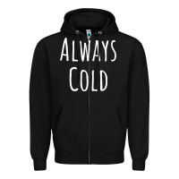 Black always cold sweatshirt Zipper Hoodie - linhVisuals