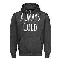 Charcoal Heather always cold sweatshirt Zipper Hoodie - linhVisuals