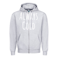 Heather Grey always cold sweatshirt Zipper Hoodie - linhVisuals