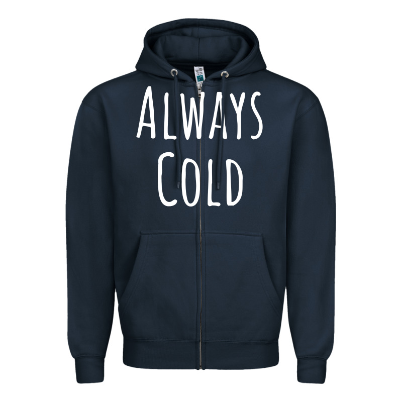 Always Cold Sweatshirt Zipper Hoodie by linhVisuals | Teevron