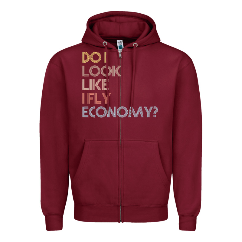 Do I Look Like I Fly Economy   Funny Vintage Retro Premium T Shirt Zipper Hoodie by linhVisuals | Teevron