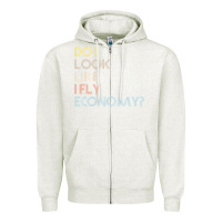 Oatmeal Heather do i look like i fly economy   funny vintage retro premium t shirt Zipper Hoodie - linhVisuals