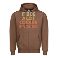 Chestnut it'd be a lot cooler if you did premium t shirt Zipper Hoodie - linhVisuals