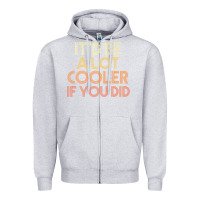 Heather Grey it'd be a lot cooler if you did premium t shirt Zipper Hoodie - linhVisuals
