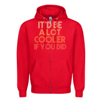 Red it'd be a lot cooler if you did premium t shirt Zipper Hoodie - linhVisuals