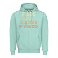 Seafoam it'd be a lot cooler if you did premium t shirt Zipper Hoodie - linhVisuals