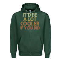 Sports Green it'd be a lot cooler if you did premium t shirt Zipper Hoodie - linhVisuals