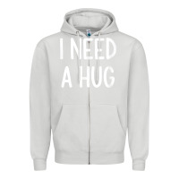 Dove Grey i need a hug, funny, joke, sarcastic, family t shirt Zipper Hoodie - linhVisuals