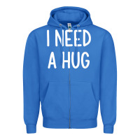 True Royal i need a hug, funny, joke, sarcastic, family t shirt Zipper Hoodie - linhVisuals