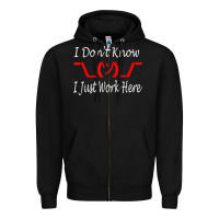Black i don't know i just work here     t shirt Zipper Hoodie - linhVisuals