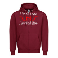 Burgundy i don't know i just work here     t shirt Zipper Hoodie - linhVisuals