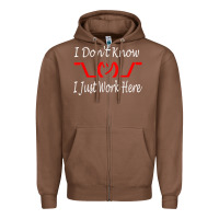 Chestnut i don't know i just work here     t shirt Zipper Hoodie - linhVisuals