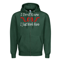 Sports Green i don't know i just work here     t shirt Zipper Hoodie - linhVisuals