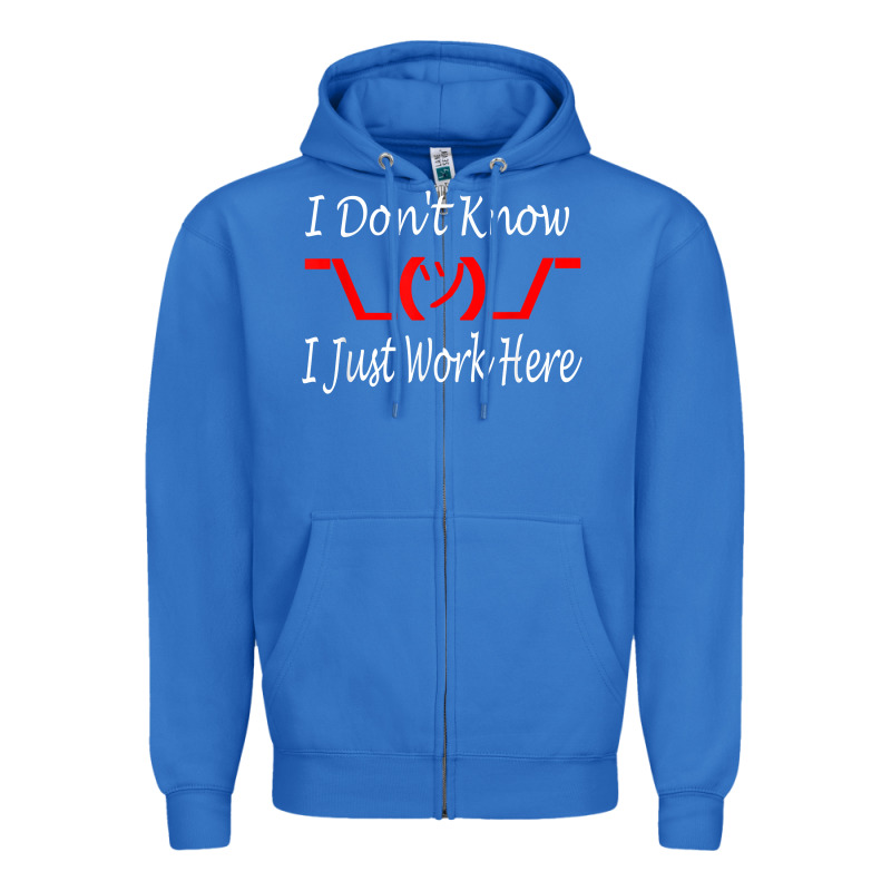 I Don't Know I Just Work Here     T Shirt Zipper Hoodie by linhVisuals | Teevron