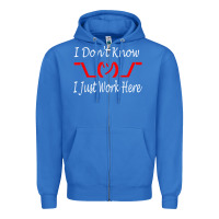 True Royal i don't know i just work here     t shirt Zipper Hoodie - linhVisuals