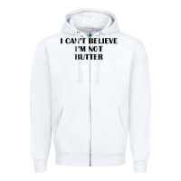 White i cant believe im not butter t shirt Zipper Hoodie - linhVisuals