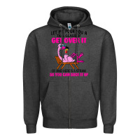 Charcoal Heather let me pour you a tall glass of get over it flamingo t shirt Zipper Hoodie - linhVisuals