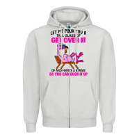 Dove Grey let me pour you a tall glass of get over it flamingo t shirt Zipper Hoodie - linhVisuals